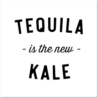 Tequila is new kale Posters and Art